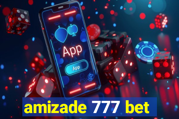 amizade 777 bet